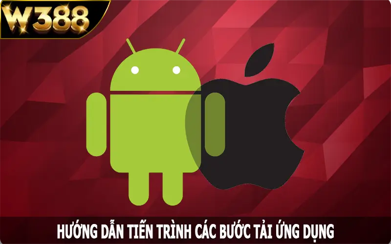 Hướng dẫn tiến trình các bước tải ứng dụng qua Android và iOS