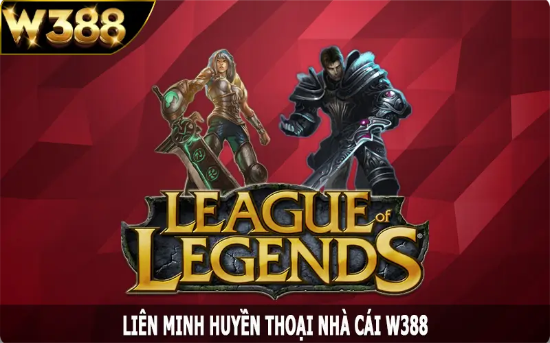 Liên Minh Huyền Thoại - Trải Nghiệm Esports Đẳng Cấp W388