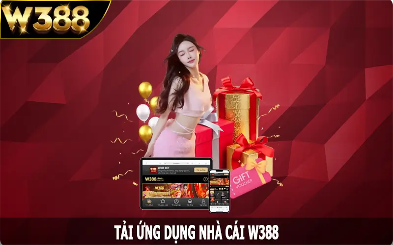 Đôi nét giới thiệu về ứng dụng W388 cực hot