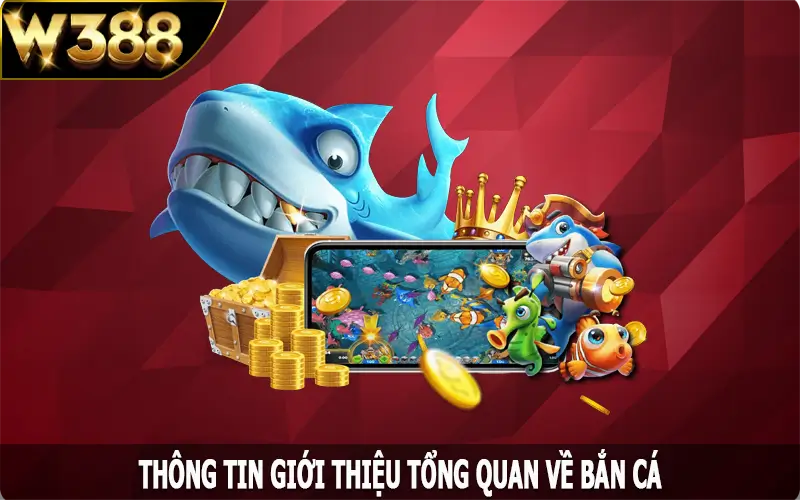 Thông tin giới thiệu tổng quan về bắn cá W388