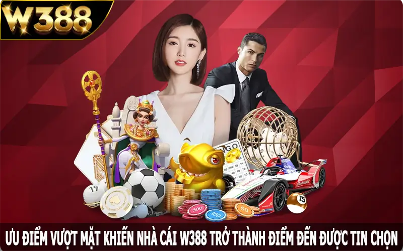 Ưu điểm vượt mặt khiến nhà cái W388 trở thành điểm đến được tin chọn