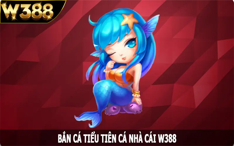 Bắn Cá Tiểu Tiên Cá Tại W388 - Chinh Phục Biển Cả Thú Vị