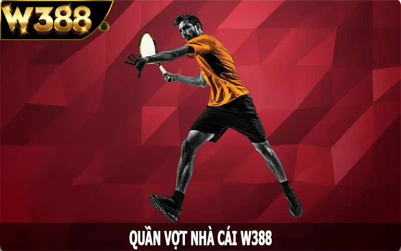 Quần Vợt - Hướng Dẫn Tham Gia Cược Tại W388