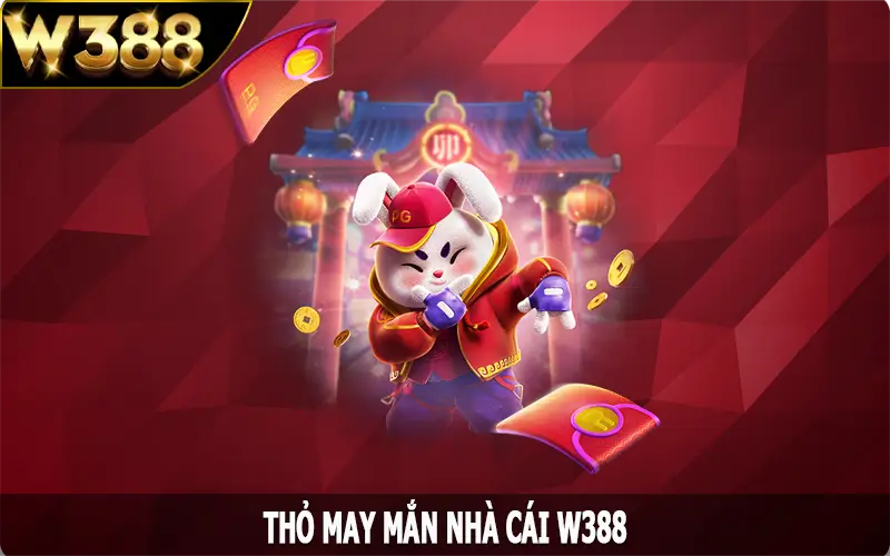 Thỏ May Mắn W388 - Quay Hũ Trúng Lớn, Rước Lộc Về Nhà